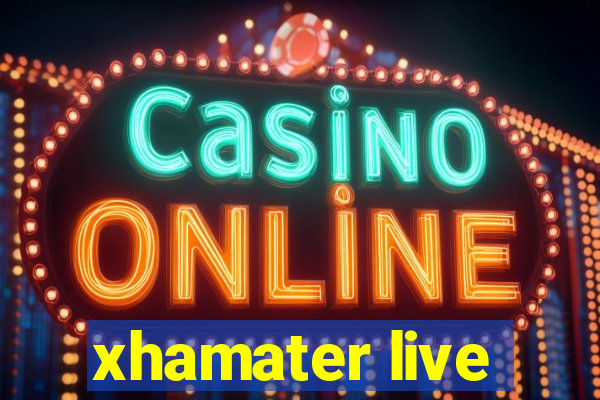 xhamater live